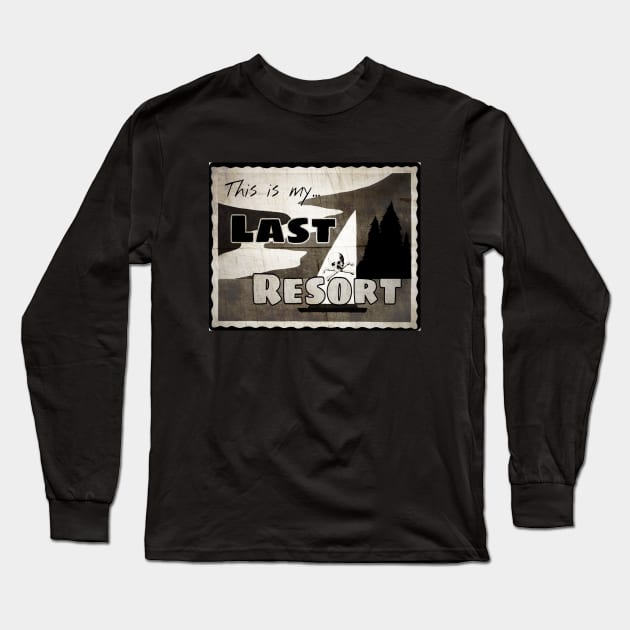 The Last Resort Long Sleeve T-Shirt by KrissyK